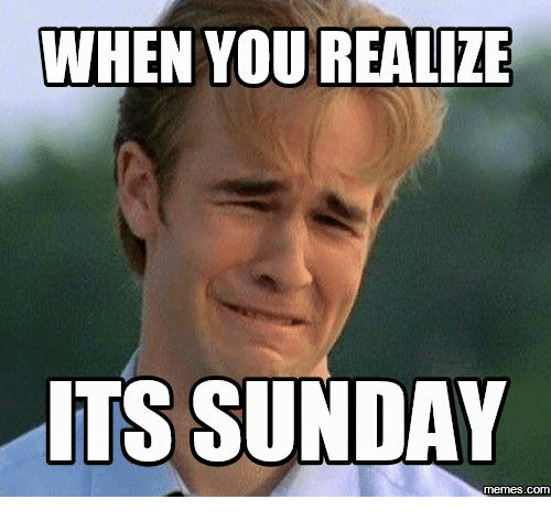 when-you-realize-its-sunday-memes-com-4063365